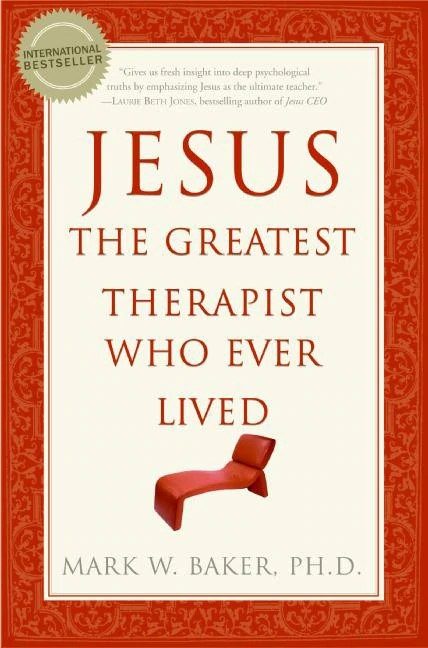 Baker - Jesus, The Greatest Therapist Who Ever Lived